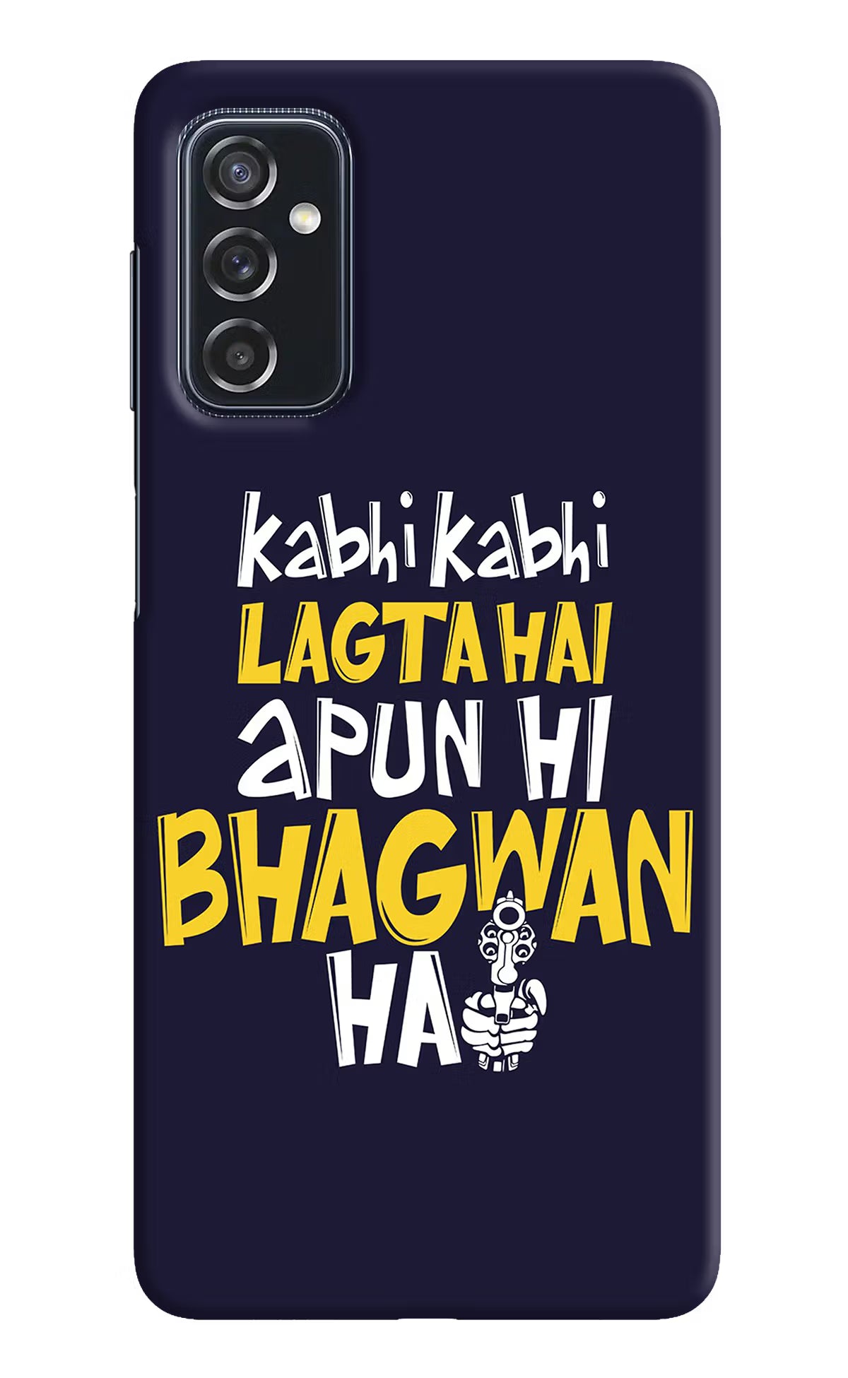 Kabhi Kabhi Lagta Hai Apun Hi Bhagwan Hai Samsung M52 5G Hard Case Back Cover by Casekaro