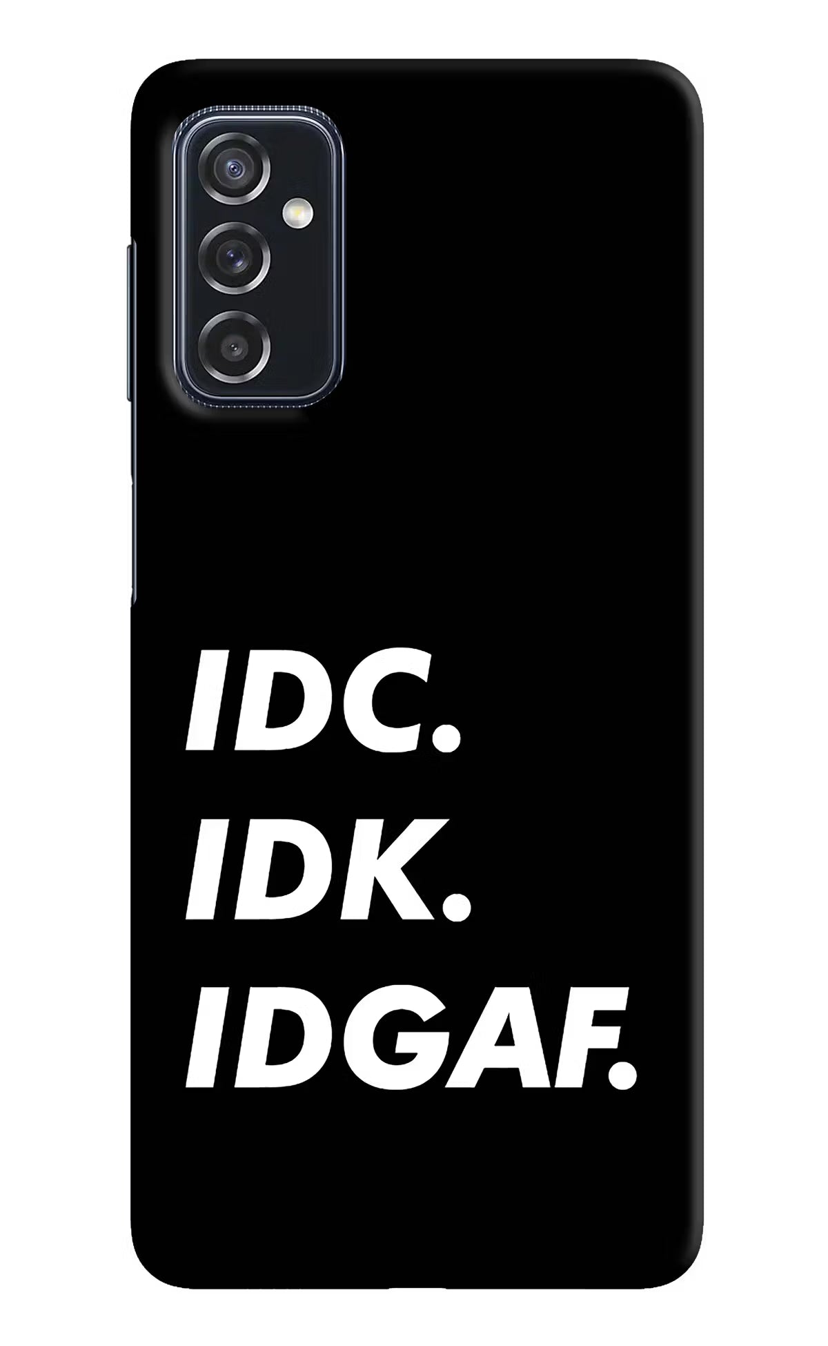 Idc Idk Idgaf Samsung M52 5G Hard Case Back Cover by Casekaro