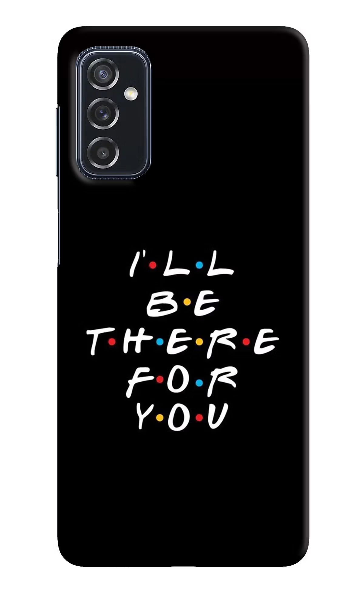 I'll Be There For You Samsung M52 5G Hard Case Back Cover by Casekaro