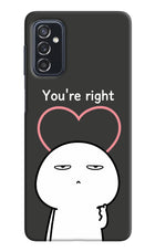 You're Right Samsung M52 5G Hard Case Back Cover by Casekaro