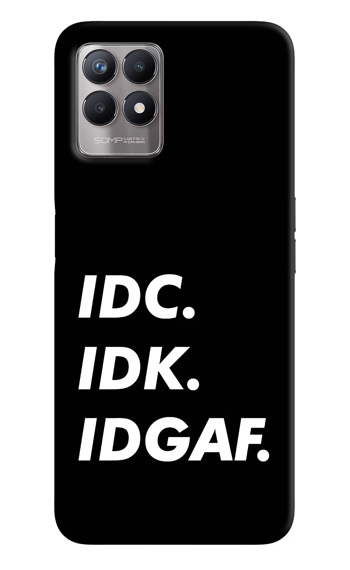 Idc Idk Idgaf Realme 8i Back Cover