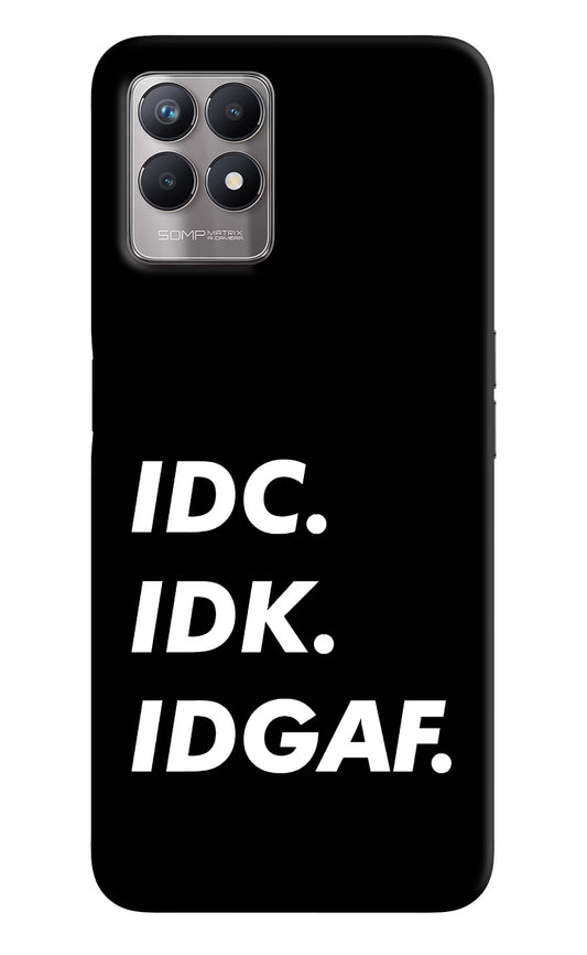Idc Idk Idgaf Realme 8i Back Cover