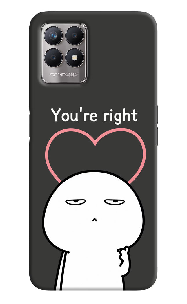 You're Right Realme 8i Hard Case Back Cover by Casekaro