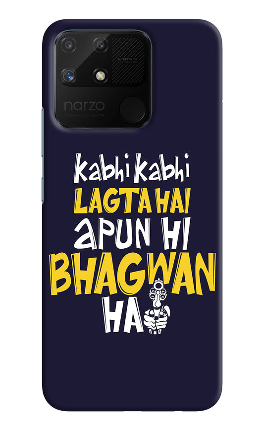 Kabhi Kabhi Lagta Hai Apun Hi Bhagwan Hai Realme Narzo 50A Hard Case Back Cover by Casekaro