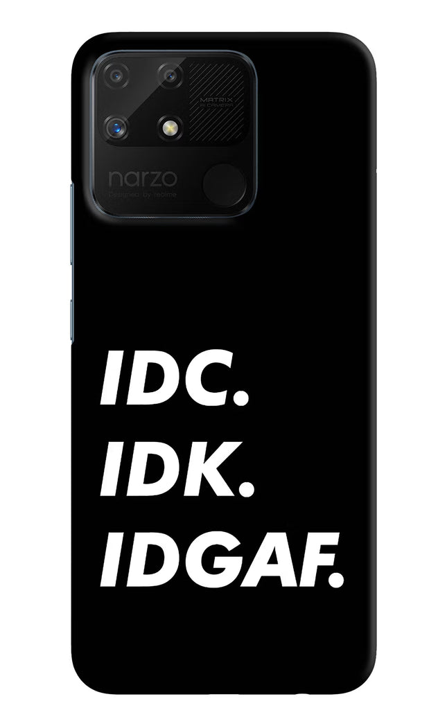 Idc Idk Idgaf Realme Narzo 50A Hard Case Back Cover by Casekaro