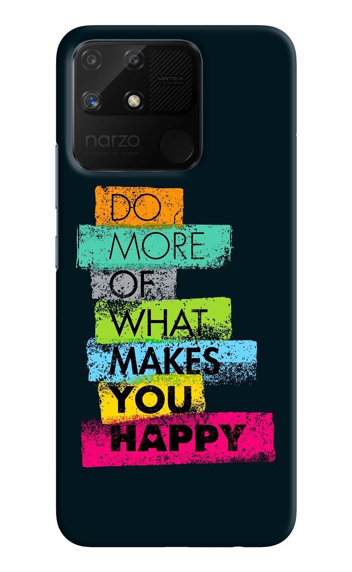 Do More Of What Makes You Happy Realme Narzo 50A Hard Case Back Cover by Casekaro