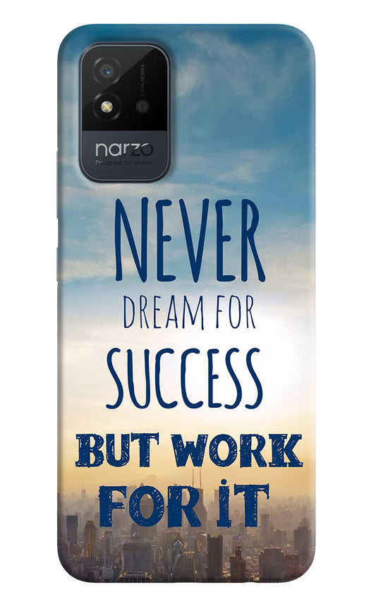 Never Dream For Success But Work For It Realme Narzo 50i Back Cover