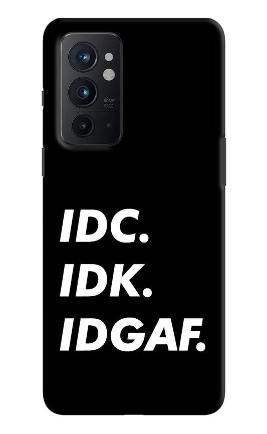 Idc Idk Idgaf Oneplus 9RT Hard Case Back Cover by Casekaro