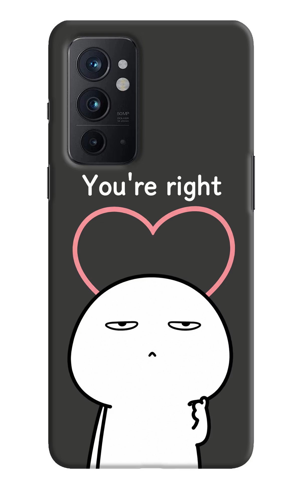 You're Right Oneplus 9RT Back Cover