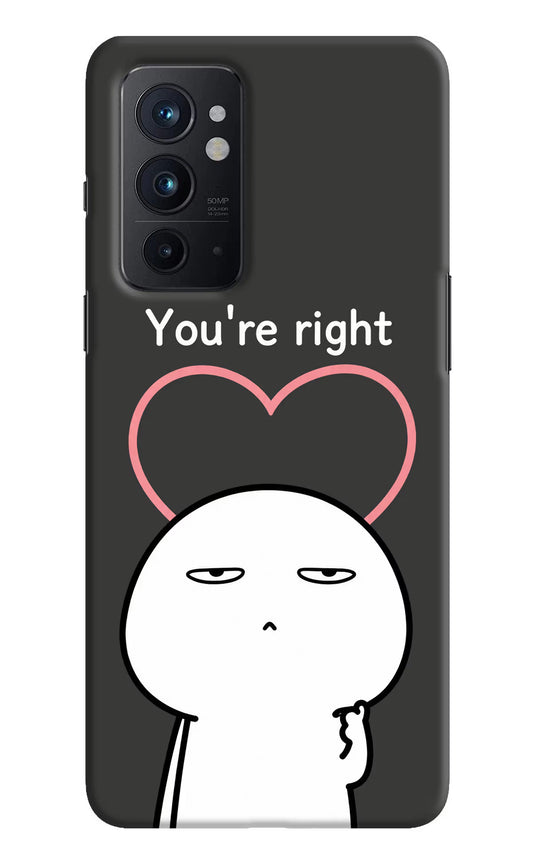 You're Right Oneplus 9RT Hard Case Back Cover by Casekaro