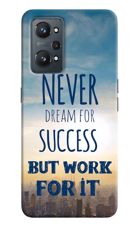 Never Dream For Success But Work For It Realme GT NEO 2/Neo 3T Hard Case Back Cover by Casekaro