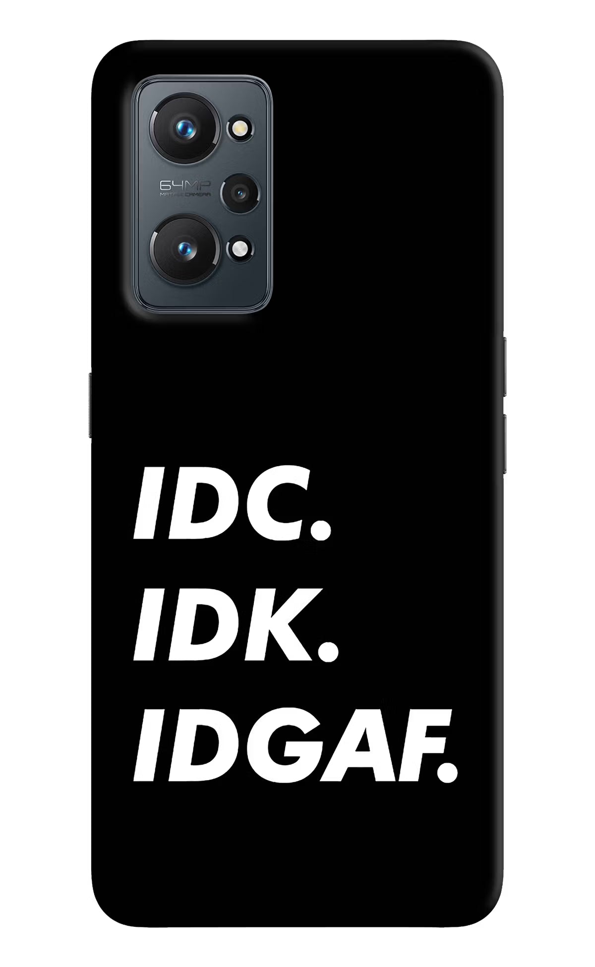 Idc Idk Idgaf Realme GT NEO 2/Neo 3T Hard Case Back Cover by Casekaro