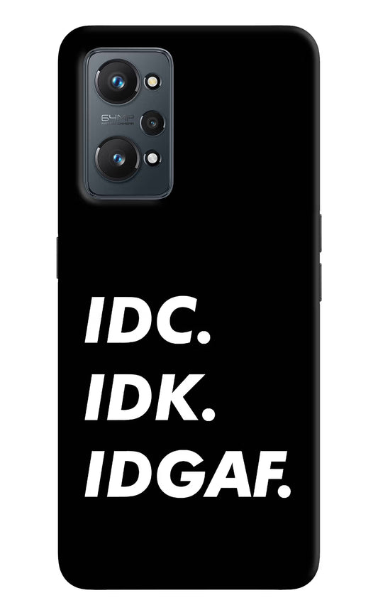 Idc Idk Idgaf Realme GT NEO 2/Neo 3T Hard Case Back Cover by Casekaro