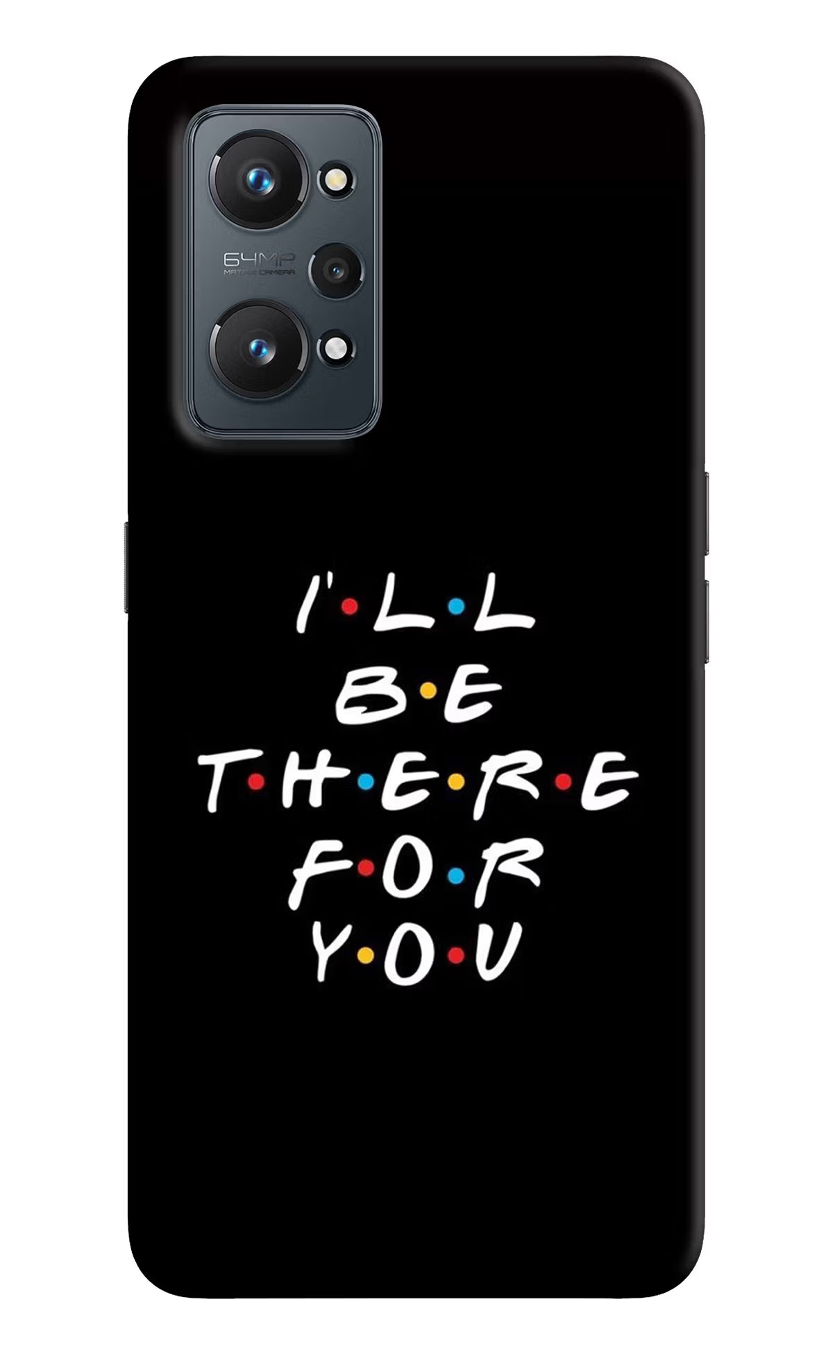 I'll Be There For You Realme GT NEO 2/Neo 3T Hard Case Back Cover by Casekaro