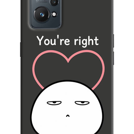 You're Right Realme GT NEO 2/Neo 3T Hard Case Back Cover by Casekaro