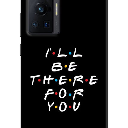 I'll Be There For You Vivo X70 Pro Hard Case Back Cover by Casekaro