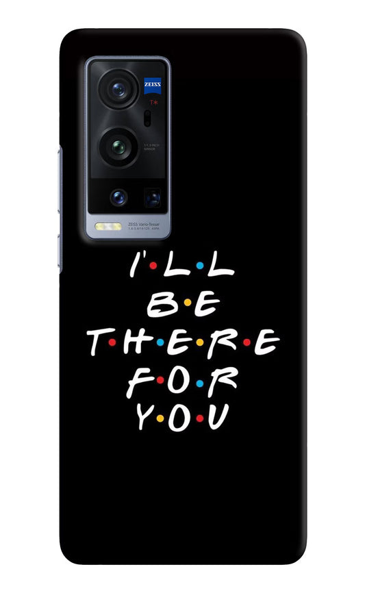 I'll Be There For You Vivo X60 Pro+ Hard Case Back Cover by Casekaro
