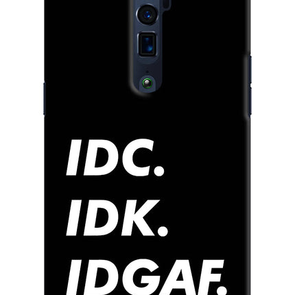 Idc Idk Idgaf Oppo Reno 10x Zoom Hard Case Back Cover by Casekaro