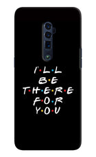 I'll Be There For You Oppo Reno 10x Zoom Hard Case Back Cover by Casekaro
