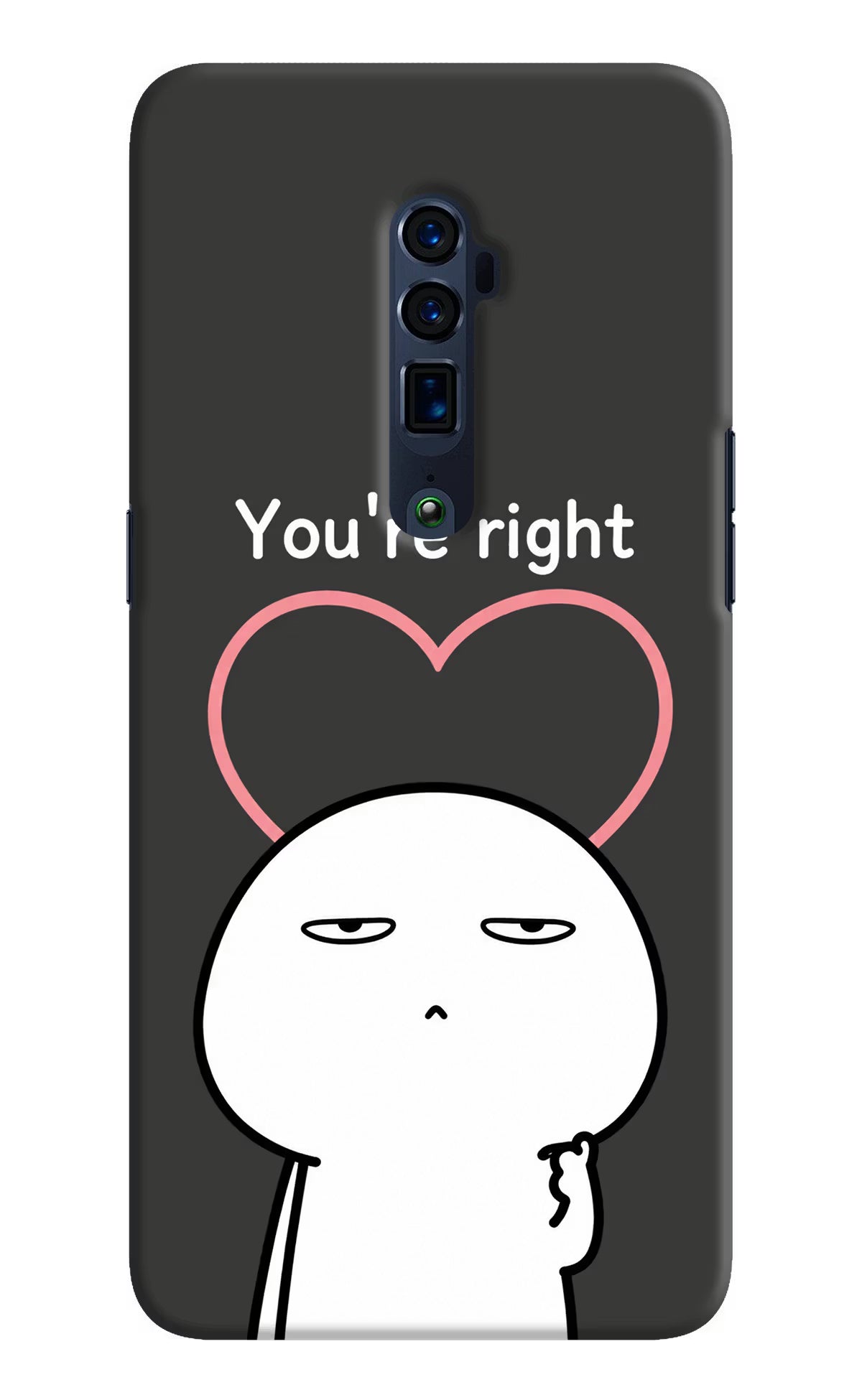 You're Right Oppo Reno 10x Zoom Back Cover