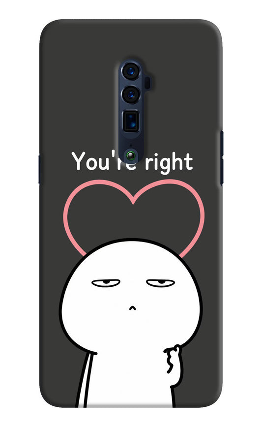 You're Right Oppo Reno 10x Zoom Hard Case Back Cover by Casekaro