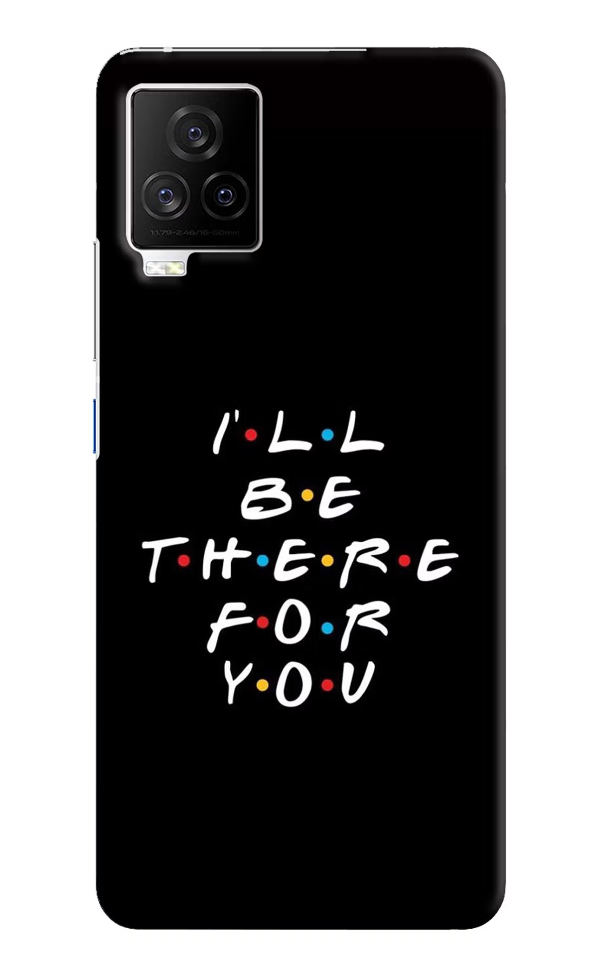 I'll Be There For You iQOO 7 Legend 5G Hard Case Back Cover by Casekaro