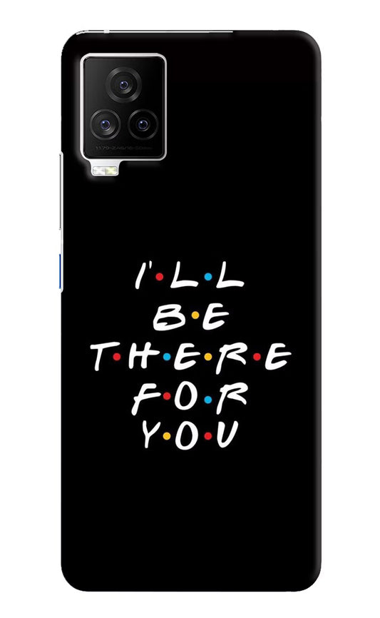 I'll Be There For You iQOO 7 Legend 5G Hard Case Back Cover by Casekaro