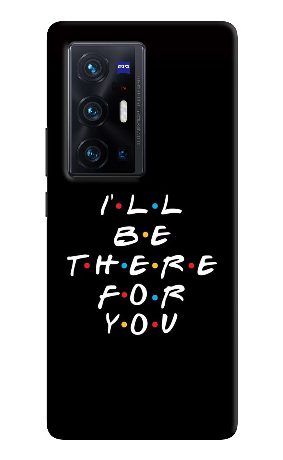 I'll Be There For You Vivo X70 Pro+ Hard Case Back Cover by Casekaro