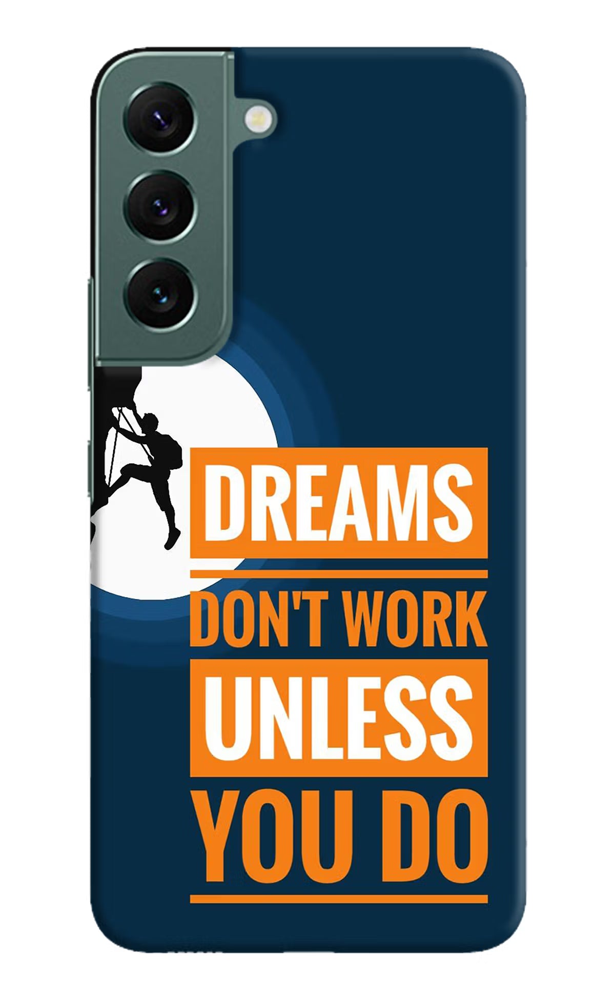 Dreams Don’T Work Unless You Do Samsung S22 Hard Case Back Cover by Casekaro