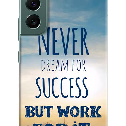 Never Dream For Success But Work For It Samsung S22 Plus Hard Case Back Cover by Casekaro