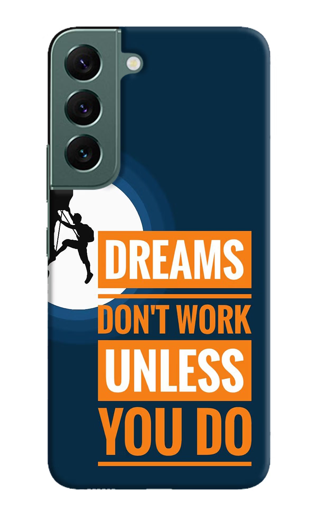 Dreams Don’T Work Unless You Do Samsung S22 Plus Hard Case Back Cover by Casekaro