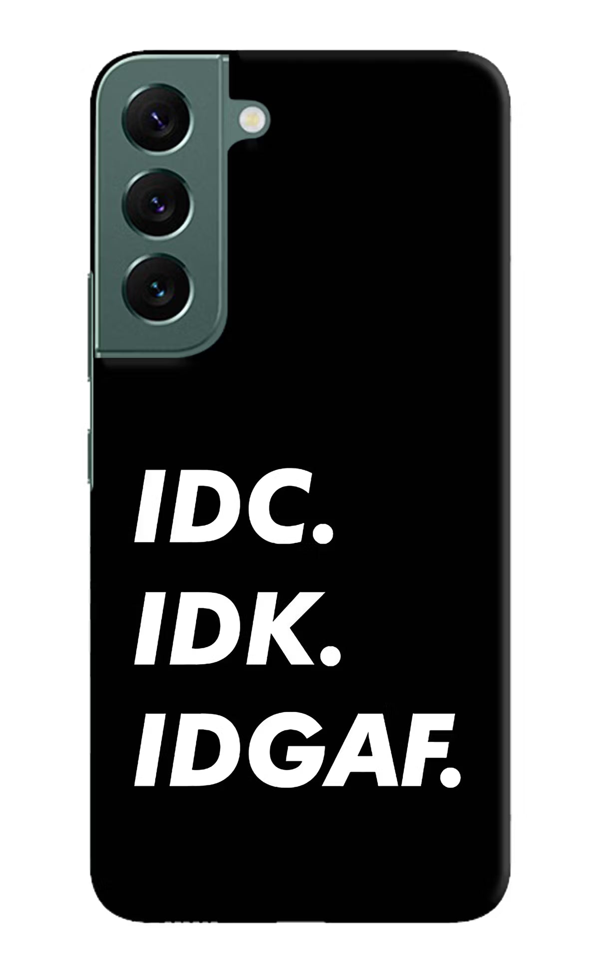 Idc Idk Idgaf Samsung S22 Plus Hard Case Back Cover by Casekaro