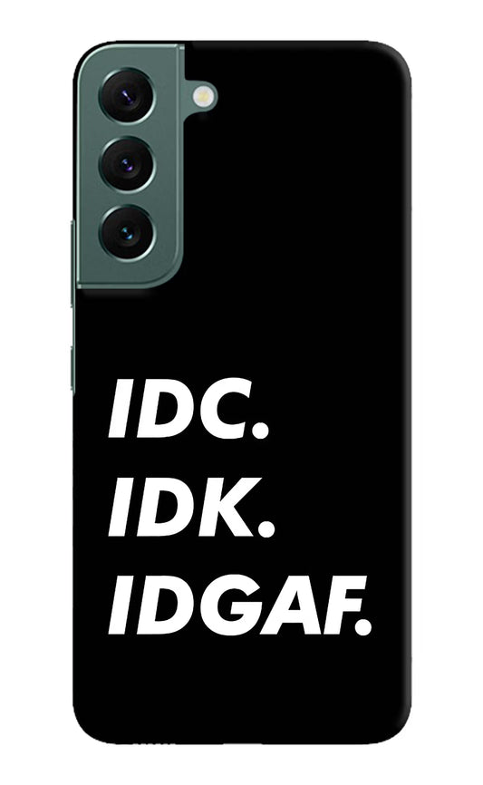 Idc Idk Idgaf Samsung S22 Plus Hard Case Back Cover by Casekaro
