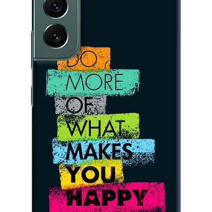 Do More Of What Makes You Happy Samsung S22 Plus Hard Case Back Cover by Casekaro
