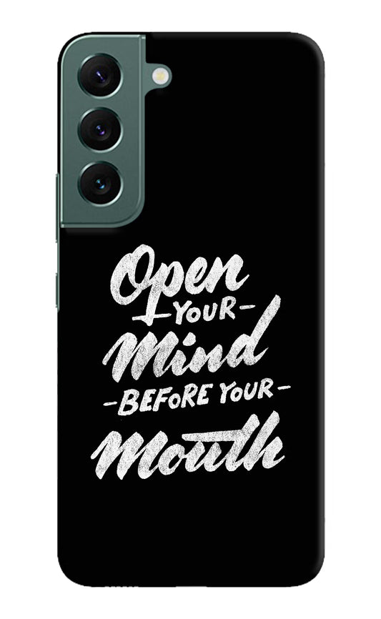Open Your Mind Before Your Mouth Samsung S22 Plus Hard Case Back Cover by Casekaro
