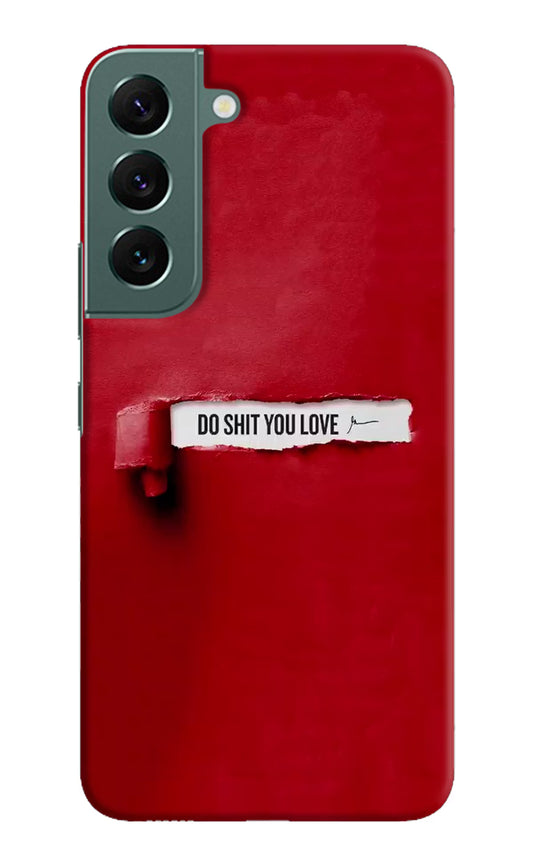 Do Shit You Love Samsung S22 Plus Hard Case Back Cover by Casekaro