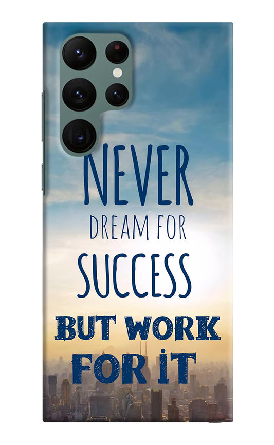Never Dream For Success But Work For It Samsung S22 Ultra Hard Case Back Cover by Casekaro