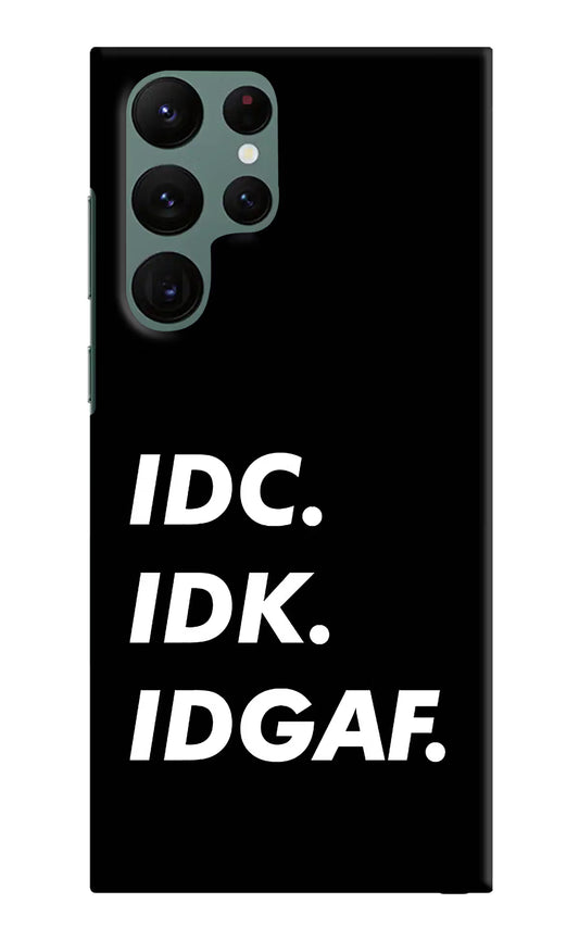 Idc Idk Idgaf Samsung S22 Ultra Hard Case Back Cover by Casekaro