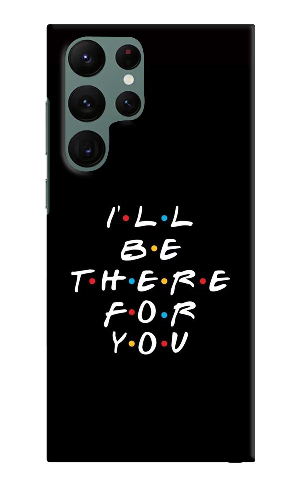 I'll Be There For You Samsung S22 Ultra Hard Case Back Cover by Casekaro