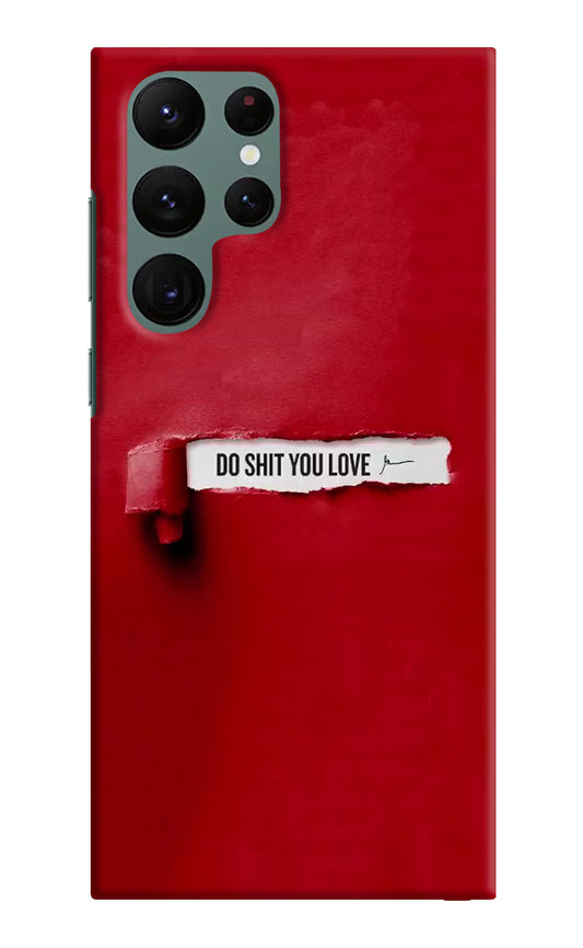 Do Shit You Love Samsung S22 Ultra Hard Case Back Cover by Casekaro