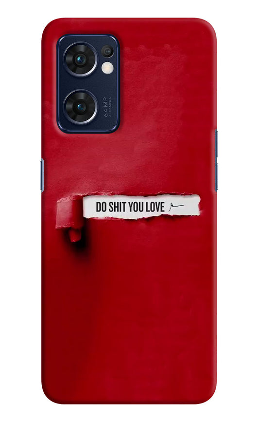 Do Shit You Love Oppo Reno7 5G Hard Case Back Cover by Casekaro
