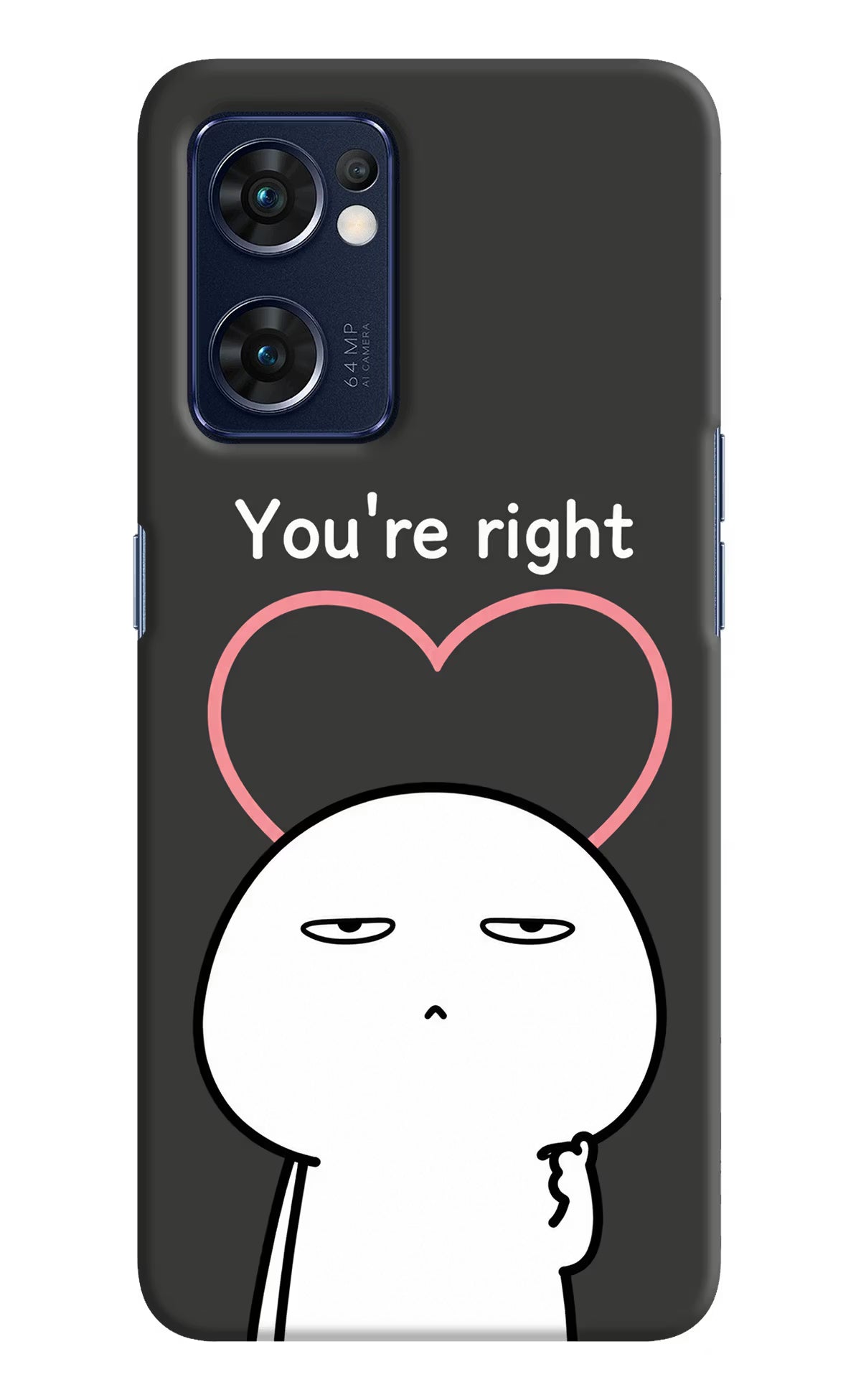 You're Right Oppo Reno7 5G Back Cover