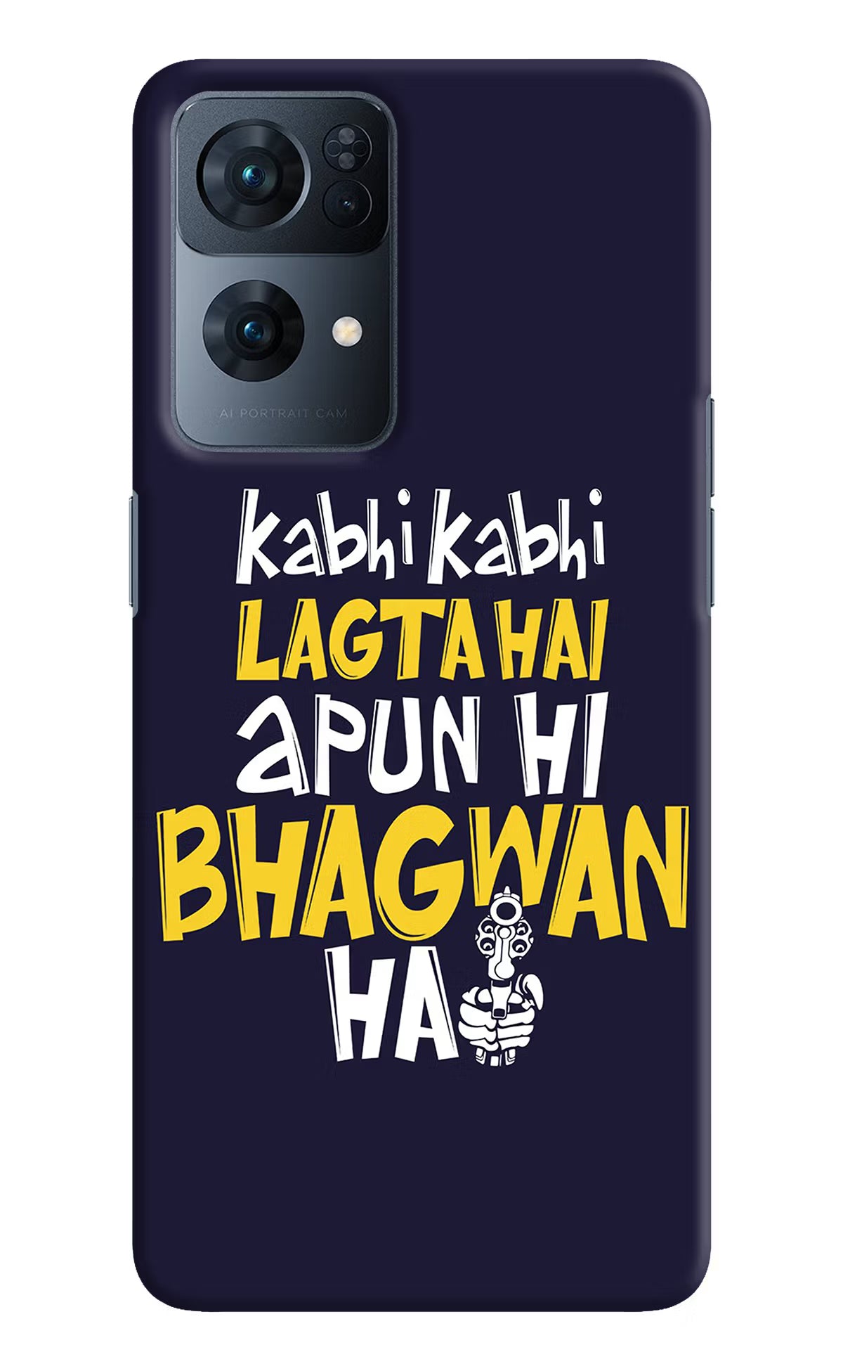Kabhi Kabhi Lagta Hai Apun Hi Bhagwan Hai Oppo Reno7 Pro 5G Hard Case Back Cover by Casekaro