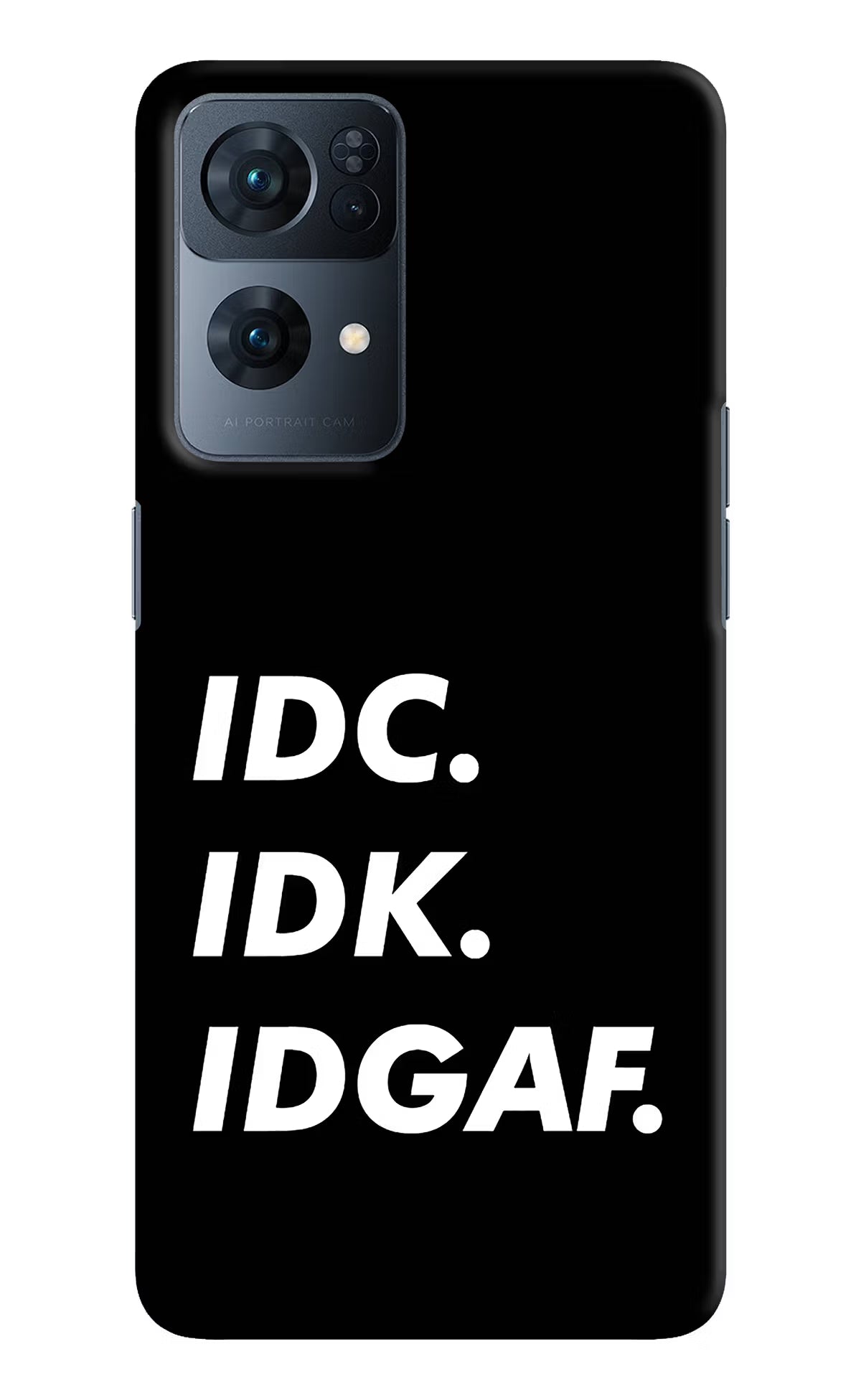 Idc Idk Idgaf Oppo Reno7 Pro 5G Hard Case Back Cover by Casekaro