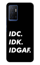Idc Idk Idgaf Vivo V23E 5G Hard Case Back Cover by Casekaro