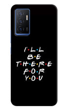 I'll Be There For You Vivo V23E 5G Hard Case Back Cover by Casekaro