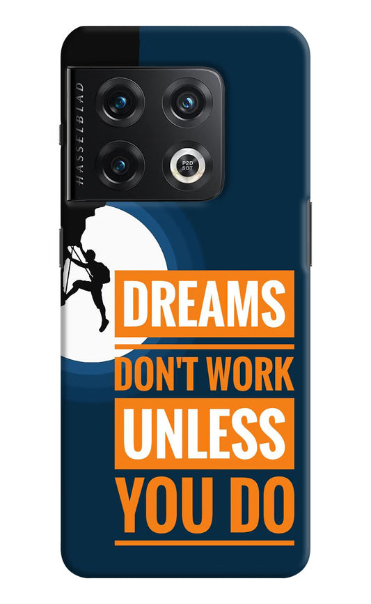 Dreams Don’T Work Unless You Do OnePlus 10 Pro 5G Hard Case Back Cover by Casekaro