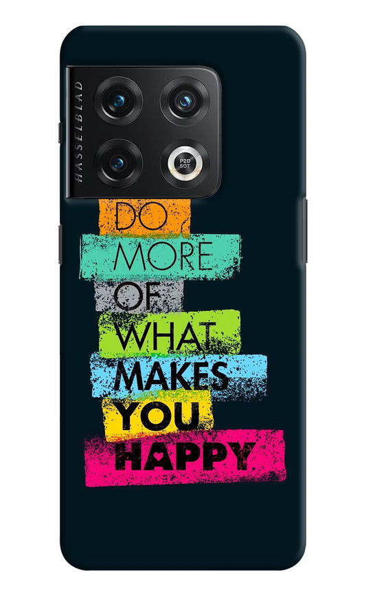Do More Of What Makes You Happy OnePlus 10 Pro 5G Hard Case Back Cover by Casekaro