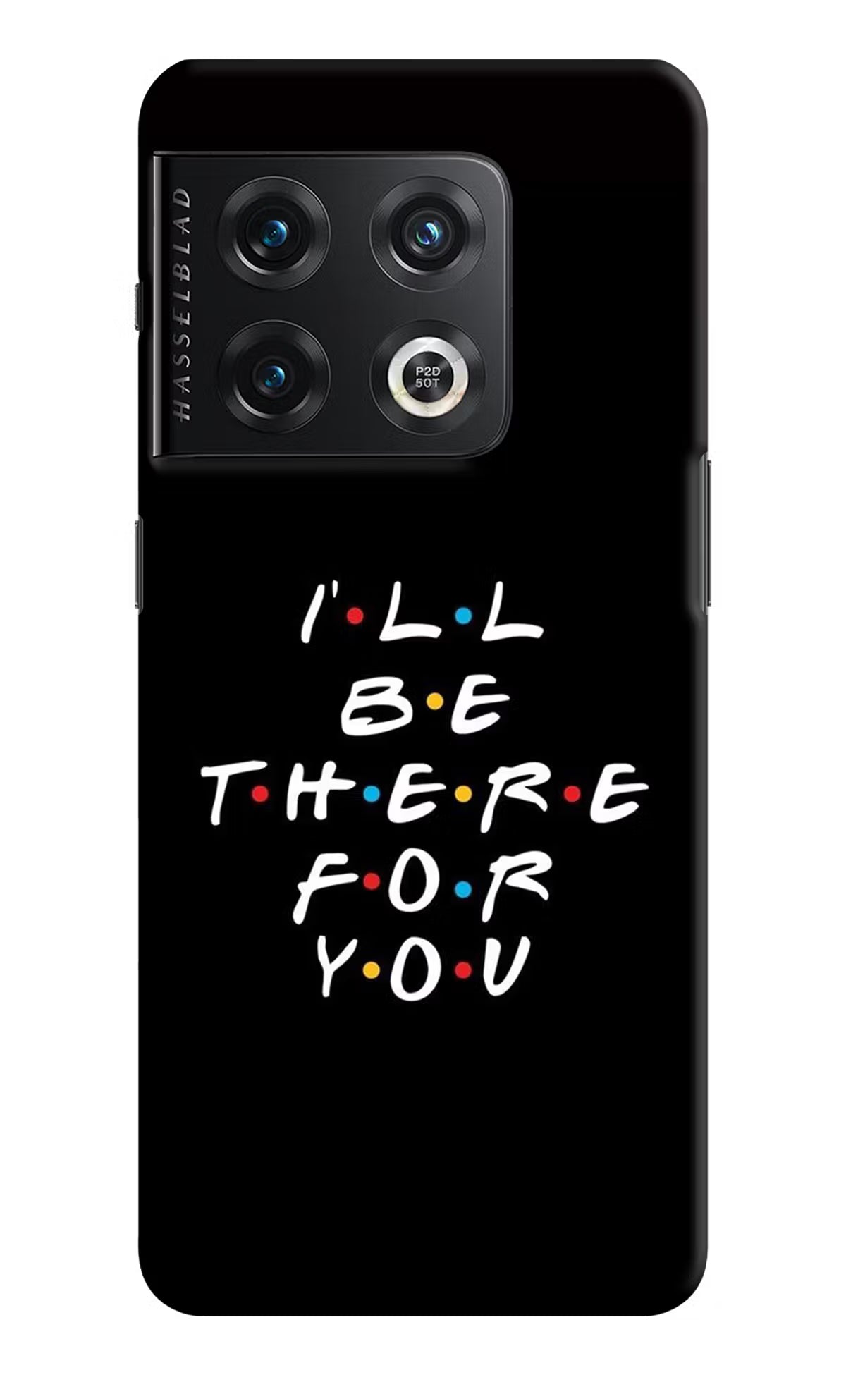 I'll Be There For You OnePlus 10 Pro 5G Hard Case Back Cover by Casekaro