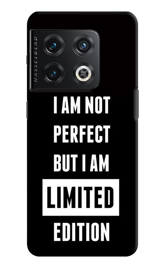 I Am Not Perfect But I Am Limited Edition OnePlus 10 Pro 5G Hard Case Back Cover by Casekaro